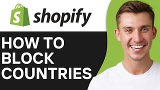 HOW TO BLOCK COUNTRIES IN SHOPIFY (2025)