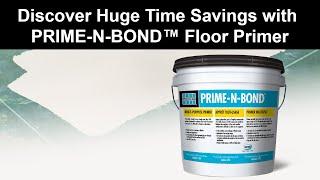 Discover Huge Time Savings with PRIME-N-BOND Floor Primer