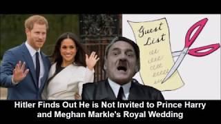 Hitler Finds Out He is Not Invited to Prince Harry and Meghan Markle's Royal Wedding