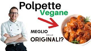 Polpette VEGANE , (che sanno di carne) meglio delle Originali?