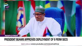 President Buhari Approves Deployment Of 9 Perm Secs | NEWS