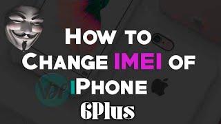 How to Change Iphone 6plus Imei change