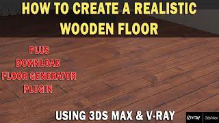 How to Create a Realistic Wooden Floor in 3ds Max + V-ray| Download Floor Generator