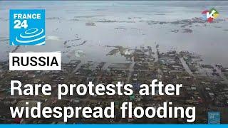 Locals protest as Russian regions face worst flooding for decades • FRANCE 24 English