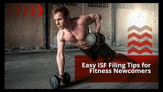 Easy ISF Filing Tips for Fitness Newcomers