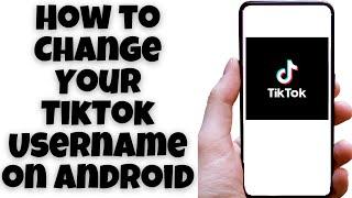 How to Change Your TikTok Username on Android