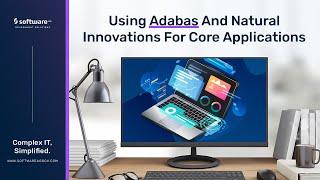 Using Adabas And Natural Innovations For Core Applications