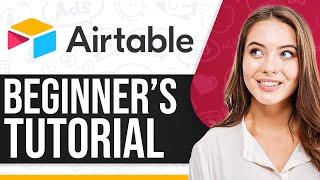 Airtable Project Management Tutorial: How To Use Airtable For Beginners 2024