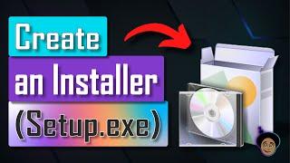 How to make an Installer (Setup.exe) for your Application Software [NEW VERSION]