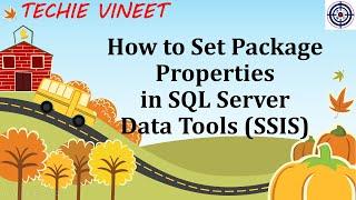 Setting Package Properties | SSIS Training | Microsoft SQL Server | Data Science | Techie Vineet