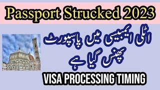 Italy Passport and Visa Strucked | 2023 italy visa Processing and Time | Visa Passport kab mily ga