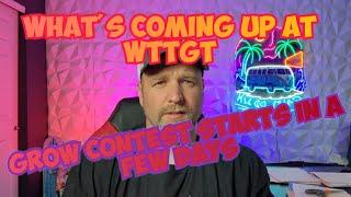 WTTGT, What's Coming Up Episode and Grow Contest is about to start