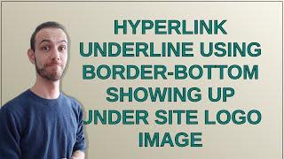 Wordpress: Hyperlink Underline using Border-Bottom Showing Up Under Site Logo Image