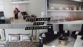 ÇEYİZ SERME / ÇEYİZ YERLEŞTİRME / EVİMİN SON HALİ !