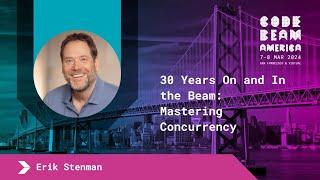 Keynote: 30 Years On and In the Beam: Mastering Concurrency - Erik Stenman | Code BEAM America 2024