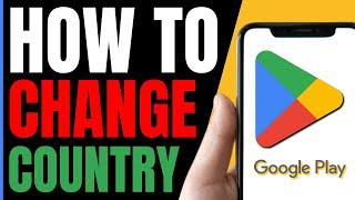 How To CHANGE COUNTRY On Your Google Play Store (FULL GUIDE 2024)