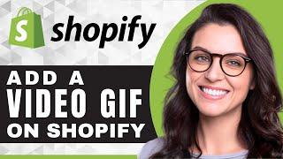 How to Add a Video GIF to Homepage | Shopify For Beginners