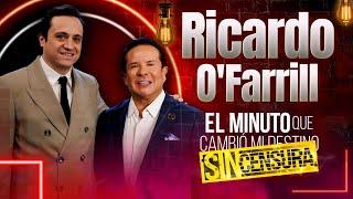 Ricardo O'Farrill en El minuto que cambió mi destino SIN CENSURA | Programa completo