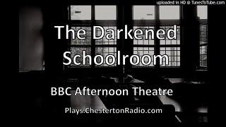 The Darkened Schoolroom - T. D. Webster - BBC Afternoon Theatre