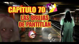 Capítulo 70 - Las Brujas de Pantitlán - Historias Terror Metro CDMX