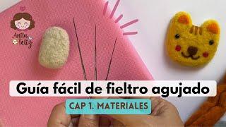 Guía fácil de FIELTRO AGUJADO. Cap 1: materiales y CÓMO USARLOS. Para principiantes.