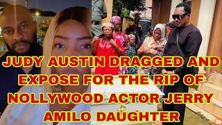 JUDY AUSTIN DRAGGED AND EXPOSED FOR THE RIP OF NOLLYWOOD ACTOR JERRY AMILO DAUGHTER