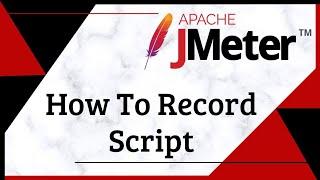 JMeter Test Script Recorder | How To Record Script