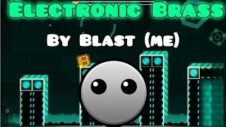 Geometry Dash [2.0] - Electronic Brass - by BlastITA (me)