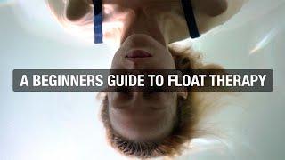 WATCH THIS BEFORE YOUR FIRST FLOAT: A Beginners Guide To Float Therapy, Sensory Deprivation Tank