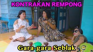 GARA-GARA SEBLAK || KONTRAKAN REMPONG EPISODE 800