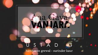 Ustad G - Aa Gaya Vanjara (Remix) ft. Harcharan Grewal & Surinder Kaur