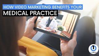 How Video Marketing Benefits Your Medical Practice | YouTube Marketing For Doctors