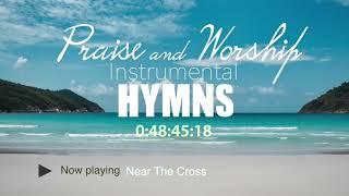 Praise and Worship Instrumental Hymns  - 1 Hour Music  2023 - HCBNtv