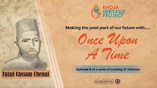 Once Upon A Time | Khoja Heritage Project - Episode 6