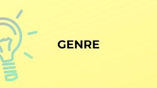 What is the meaning of the word GENRE?