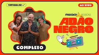 Macaco Sessions: Adão Negro (Completo)