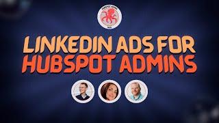 LinkedIn Ads for Hubspot Admins