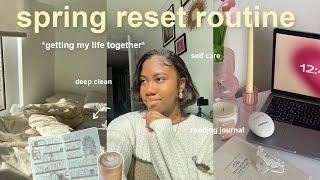 SPRING RESET ROUTINE  deep clean with me, getting my life together, self care, & reading journal