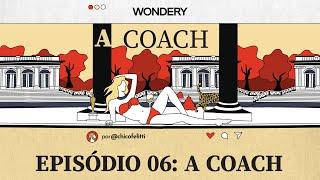 A Coach - Episódio 6:  A Coach