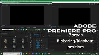 Adobe Premiere Pro Screen Flickering/ Black Screen Problem | Instant Solution within 1 min |