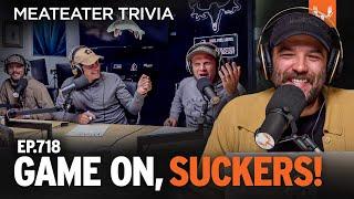 Game On, Suckers! | MeatEater Trivia Ep. 718
