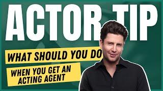 What Should You Do When You Get An Acting Agent - Actor Zone