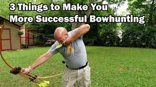 3 Things Will Make You More Successful As A Traditional Bowhunter