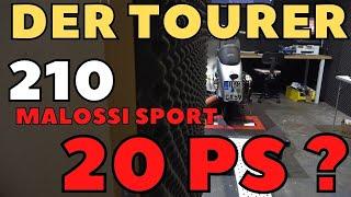 210 MALOSSI SPORT | 20PS ODER DOCH MEHR ? | DER TOURER