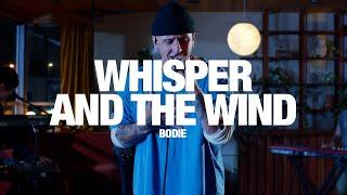 BODIE - Whisper In The Wind: Song Session