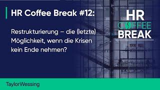 HR Coffee Break #12 Restrukturierung – die (letzte) Möglichkeit, wenn die Krisen kein Ende nehmen?