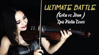 ULTIMATE BATTLE (La Ultima Batalla) Epic Violin Cover (Goku VS Jiren)