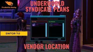 SWTOR 7.0 - Underworld Syndicate Plans -  Where is the vendor and what is it good for