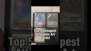 Top 5 Cheapest Alternate Art Cards! #pokemoncards