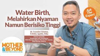 Ask the Expert: Water Birth, Melahirkan Nyaman Namun Berisiko Tinggi?